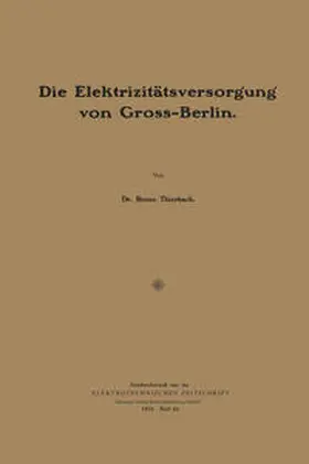 Thierbach |  Die Elektrizitätsversor¿un¿ von Gross-Berlin | eBook | Sack Fachmedien