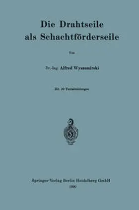Wyszomirski |  Die Drahtseile als Schachtförderseile | eBook | Sack Fachmedien