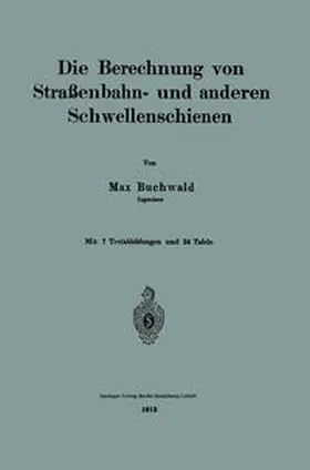 Buchwald |  Die Berechnung von Straßenbahn- und anderen Schwellenschienen | eBook | Sack Fachmedien