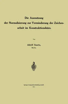 Santz |  Die Ausnutzung der Normalisierung zur Verminderung der Zeichenarbeit im Konstruktionsbüro | eBook | Sack Fachmedien