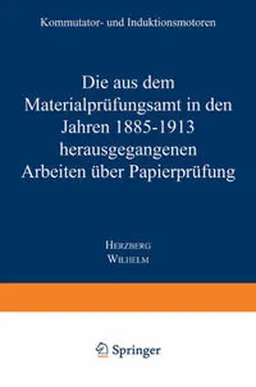 Herzberg |  Die aus dem Materialprüfungsamt in den Jahren 1885-1913 herausgegangenen Arbeiten über Papierprüfung | eBook | Sack Fachmedien