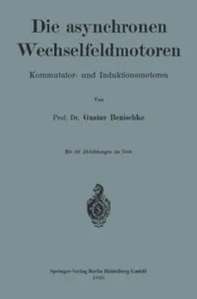 Benischke |  Die asynchronen Wechselfeldmotoren | eBook | Sack Fachmedien