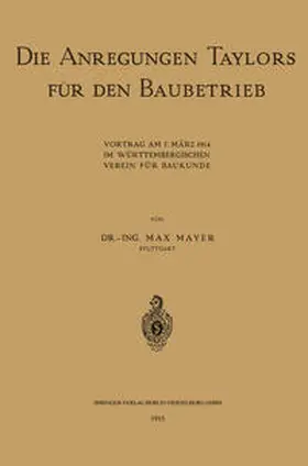 Mayer |  Die Anregungen Taylors für den Baubetrieb | eBook | Sack Fachmedien