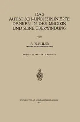 Bleuler |  Das autistisch-undisziplinierte Denken in der Medizin und seine Überwindung | eBook | Sack Fachmedien