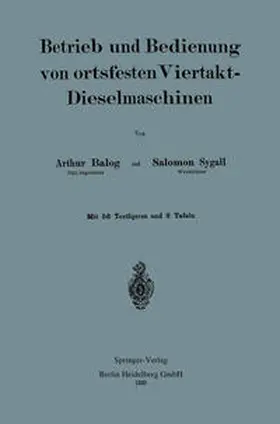 Balog / Sygall |  Betrieb und und Bedienung von ortsfesten Viertakt-Dieselmaschinen | eBook | Sack Fachmedien