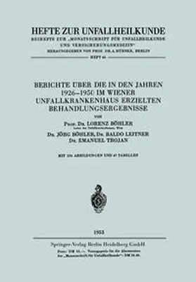 Böhler |  Berichte über die in den Jahren 1926–1950 im Wiener Unfallkrankenhaus erzielten Behandlungsergebnisse | eBook | Sack Fachmedien
