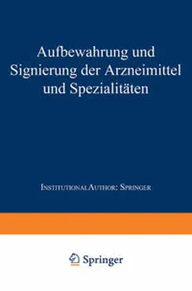 Springer |  Aufbewahrung und Signierung der Arzneimittel und Spezialitäten | eBook | Sack Fachmedien