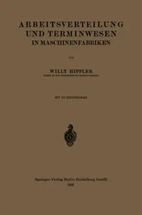 Hippler |  Arbeitsverteilung und Terminwesen in Maschinenfabriken | eBook | Sack Fachmedien