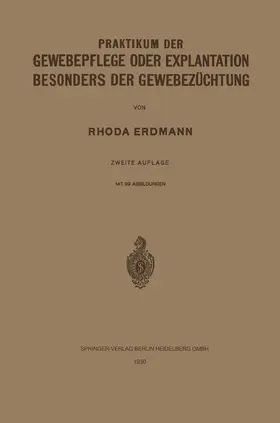 Erdmann |  Praktikum der Gewebepflege oder Explantation Besonders der Gewebezüchtung | Buch |  Sack Fachmedien