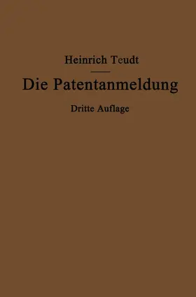 Teudt |  Die Patentanmeldung und die Bedeutung ihres Wortlauts für den Patentschutz | Buch |  Sack Fachmedien
