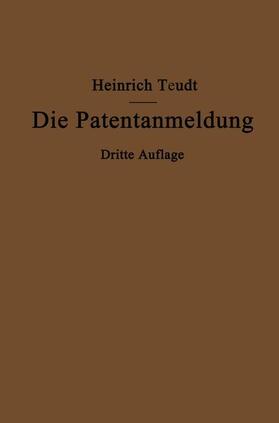 Teudt | Die Patentanmeldung und die Bedeutung ihres Wortlauts für den Patentschutz | Buch | 978-3-662-27454-5 | sack.de