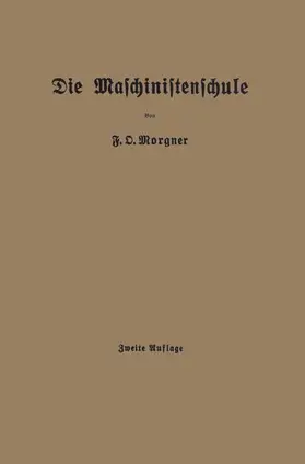 Morgner | Die Maschinistenschule | Buch | 978-3-662-27481-1 | www.sack.de