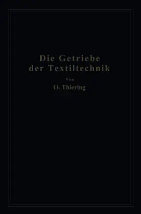Thiering | Die Getriebe der Textiltechanik | Buch | 978-3-662-27534-4 | www.sack.de