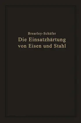 Brearley / Schäfer |  Die Einsatzhärtung von Eisen und Stahl | Buch |  Sack Fachmedien