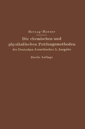 Hanner / Herzog | Die chemischen und physikalischen Prüfungsmethoden des Deutschen Arzneibuches 5. Ausgabe | Buch | 978-3-662-27585-6 | sack.de