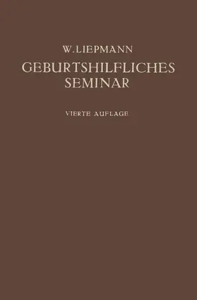 Liepmann |  Das Geburtshilfliche Seminar | Buch |  Sack Fachmedien
