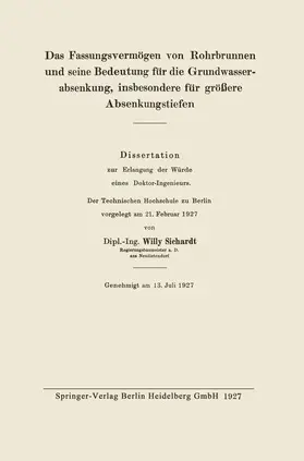 Sichardt |  Das Fassungsvermögen von Rohrbrunnen und seine Bedeutung für die Grundwasserabsenkung, insbesondere für größere Absenkungstiefen | Buch |  Sack Fachmedien