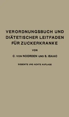 Isaac / von Noorden |  Verordnungsbuch und Diätetischer Leitfaden für Zuckerkranke mit 191 Kochvorschriften | Buch |  Sack Fachmedien