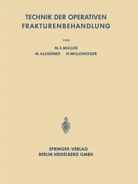 Müller / Willenegger / Allgöwer |  Technik der Operativen Frakturenbehandlung | Buch |  Sack Fachmedien