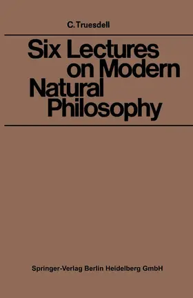 Truesdell |  Six Lectures on Modern Natural Philosophy | Buch |  Sack Fachmedien