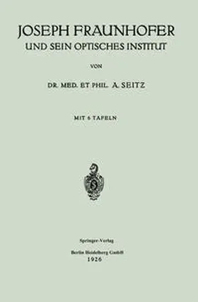 Seitz |  Joseph Fraunhofer und Sein Optisches Institut | eBook | Sack Fachmedien