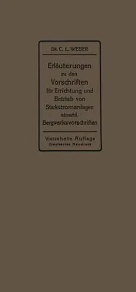 Weber |  Erläuterungen zu den Vorschriften für die Errichtung und den Betrieb elektrischer Starkstromanlagen einschließlich Bergwerksvorschriften und zu den Merkblättern für Starkstromanlagen in der Landwirtschaft | eBook | Sack Fachmedien