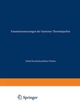 Ruschitzka / Wallner |  Emanationsmessungen der Gasteiner Thermalquellen | eBook | Sack Fachmedien