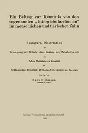 Dickmann |  Ein Beitrag zur Kenntnis von den sogenannten "Interglobularräumen" im menschlichen und tierischen Zahn | eBook | Sack Fachmedien