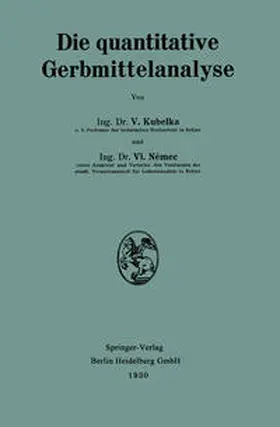 Kubelka / Nemec / Arnstein |  Die quantitative Gerbmittelanalyse | eBook | Sack Fachmedien