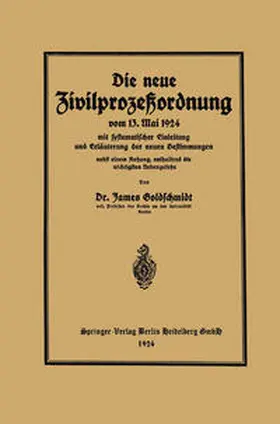 Goldschmidt |  Die neue Zivilprozeßordnung vom 13. Mai 1924 mit systematischer Einleitung und Erläuterung der neuen Bestimmungen | eBook | Sack Fachmedien