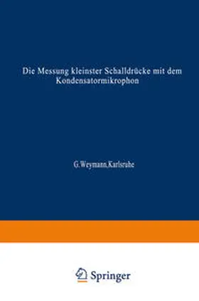 Weymann |  Die Messung kleinster Schalldrücke mit dem Kondensatormikrophon | eBook | Sack Fachmedien
