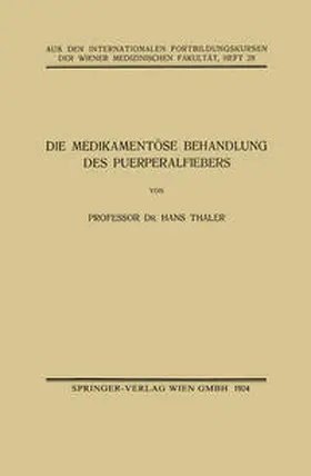 Thaler |  Die Medikamentöse Behandlung des Puerperalfiebers | eBook | Sack Fachmedien