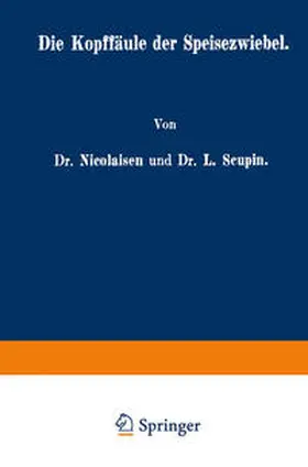 Nicolaisen / Nicolaisen-Scupin |  Die Kopffäule der Speisezwiebel | eBook | Sack Fachmedien