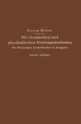 Herzog / Hanner |  Die chemischen und physikalischen Prüfungsmethoden des Deutschen Arzneibuches 5. Ausgabe | eBook | Sack Fachmedien
