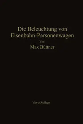 Büttner |  Die Beleuchtung von Eisenbahn-Personenwagen | eBook | Sack Fachmedien