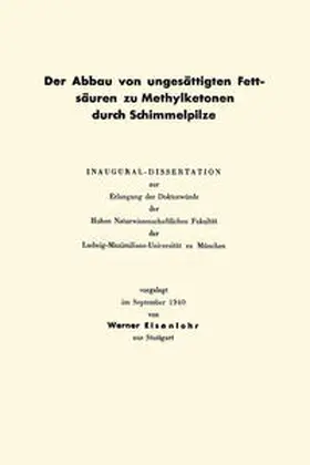 Eisenlohr |  Der Abbau von ungesättigten Fettsäuren zu Methylketonen durch Schimmelpilze | eBook | Sack Fachmedien