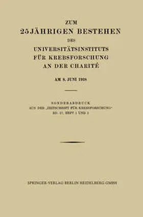Blumenthal / Halberstädter / Simons |  Zum 25 Jährigen Bestehen des Universitätsinstituts für Krebsforschung an der Charité am 8. Juni 1928 | eBook | Sack Fachmedien