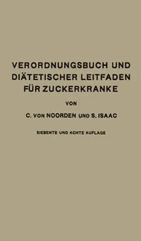 von Noorden / Isaac |  Verordnungsbuch und Diätetischer Leitfaden für Zuckerkranke mit 191 Kochvorschriften | eBook | Sack Fachmedien