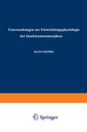Piepho |  Untersuchungen zur Entwicklungsphysiologie der Insektenmetamorphose | eBook | Sack Fachmedien