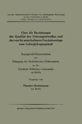 Huchtemann |  Über die Beziehungen der Qualität des Nahrungseiweißes und der von ihr unterhaltenen Oxydationslage zum Leberglykogengehalt | eBook | Sack Fachmedien