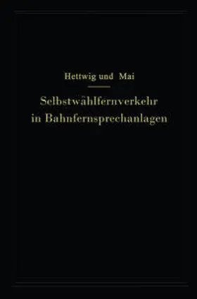 Hettwig / Mai |  Selbstwählfernverkehr in Bahnfernsprechanlagen | eBook | Sack Fachmedien