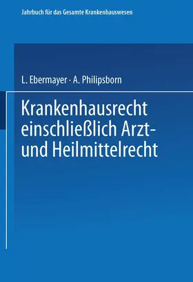 Ebermayer / Philipsborn | Krankenhausrecht Einschliesslich Arzt- und Heilmittelrecht | Buch | 978-3-662-29822-0 | www.sack.de
