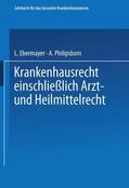 Ebermayer / Philipsborn |  Krankenhausrecht Einschliesslich Arzt- und Heilmittelrecht | Buch |  Sack Fachmedien