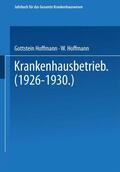 Hoffmann |  Krankenhausbetrieb (1926–1930) | Buch |  Sack Fachmedien