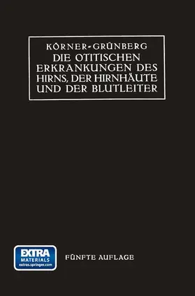 Grünberg / Körner |  Die Otitischen Erkrankungen des Hirns, der Hirnhäute und der Blutleiter | Buch |  Sack Fachmedien