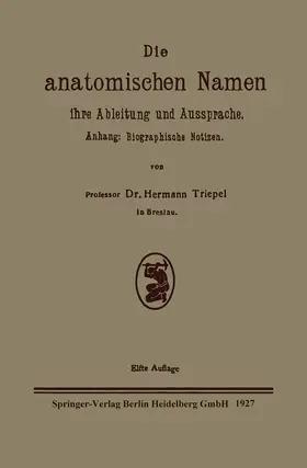 Triepel |  Die anatomischen Namen, ihre Ableitung und Aussprache | Buch |  Sack Fachmedien