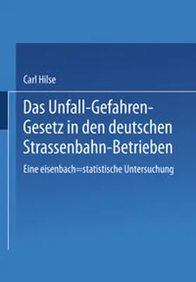 Hilse |  Das Unfall-Gefahren-Gesetz in den deutschen Strassenbahn-Betrieben | eBook | Sack Fachmedien