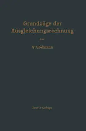 Großmann |  Grundzüge der Ausgleichungsrechnung nach der Methode der kleinsten Quadrate nebst Anwendungen in der Geodäsie | eBook | Sack Fachmedien