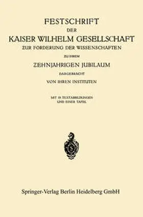  Festschrift der Kaiser Wilhelm Gesellschaft zur Förderung der Wissenschaften zu ihrem ¿ehnjährigen Jubiläum Dargebracht von ihren Instituten | eBook | Sack Fachmedien