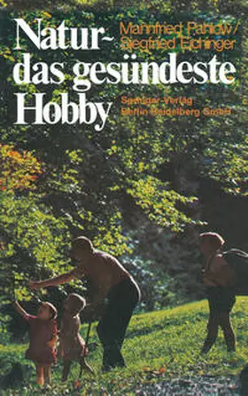 Pahlow / Eichinger |  Natur - das gesündeste Hobby | eBook | Sack Fachmedien